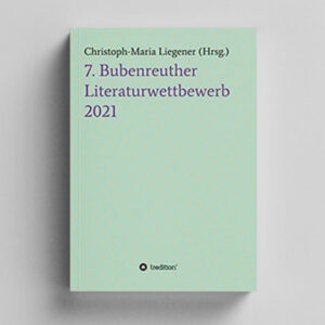 7. Bubenreuther Literaturwettbewerb 2021