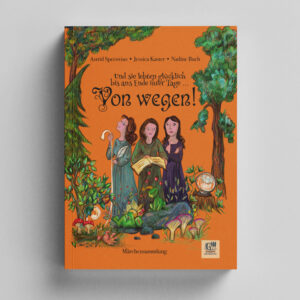 Von wegen!: Und sie lebten glücklich bis ans Ende ihrer Tage ...